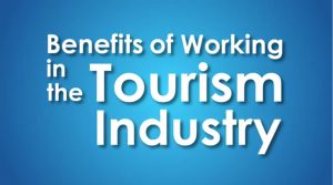 Words reading: Benefits of Working in the Tourism Industry