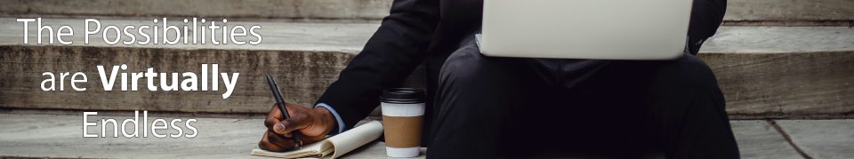 Man sitting on stairs with lap top and pen and paper working. Words say The Possibilities are Virtually Endless. Business Administration Careers banner.