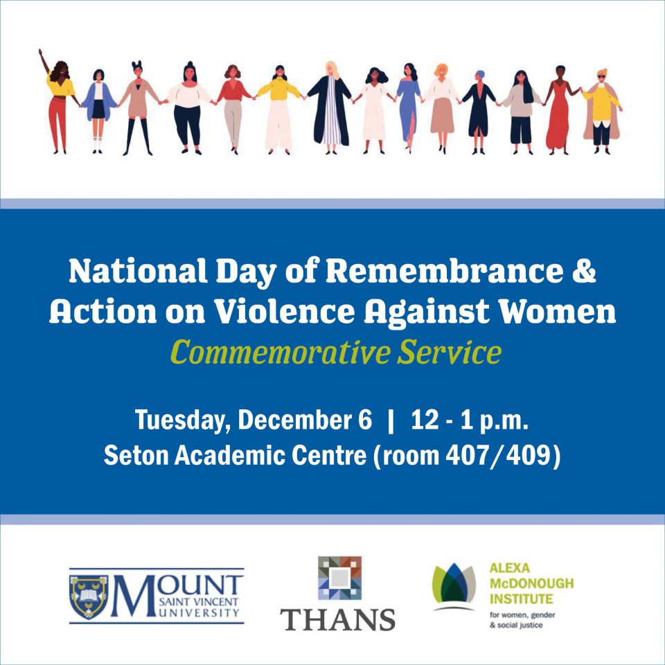 The National Day of Remembrance & Action on Violence Against Women Commemorative Service- Happening on Tuesday, December 6th from 12:00 - 1:00 pm in the Seton Academic Centre (room 407/409)