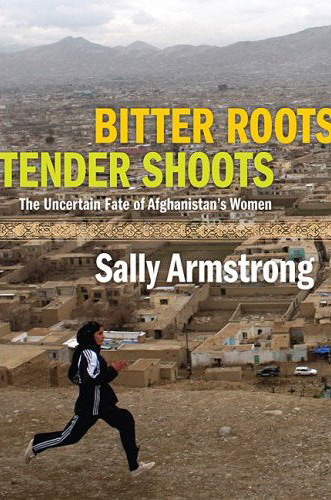 Sally Armstrong book - Bitter Roots, Tender Shoots