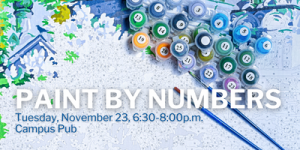 Background image of paint supplies with text Paint by Numbers, Tuesday, November 23, 6:30-8pm, Campus Pub