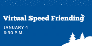 Snow falling on blue background with graphic of snowy trees. Details about virtual speed friending listed in caption below.