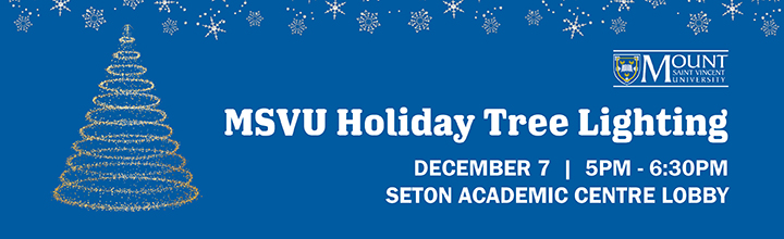 MSVU Holiday Tree Lighting Ceremony happening on December 7th, from 5:00 pm in front of the Seton Academic Centre