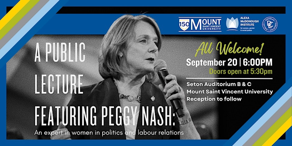 Peggy Nash, with the text "A Public Lecture Featuring Peggy Nash: An expert in women in politics and labour relations" beside her photo. There is also the text "September 20 at 6:00 pm. Doors open at 5:30pm. Seton Auditorium B & C".