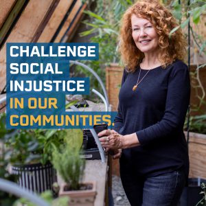Jessie Jollymore tending to plants with the text "Challenge social injustice in our communities"