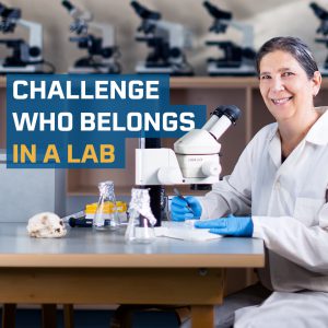 Dr. Tamara Franz-Odendaal in a science lab with the text "Challenge who belongs in a lab" beside her