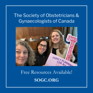 Kelsey MacDonald, holding signs with other members of the Society of Obstetricians & Gynaecologists of Canada members. There is text on the graphic that says "Free Resources Available! sogc.org"