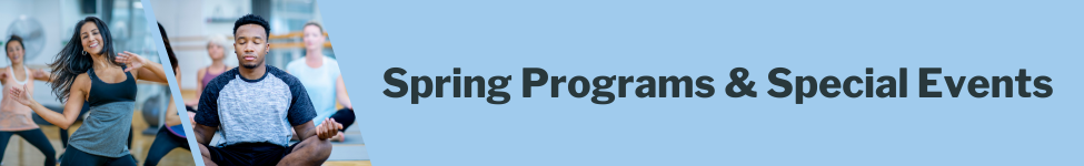 Banner showing people participating in a group fitness class next to text reading ‘Spring Programs & Special Events.