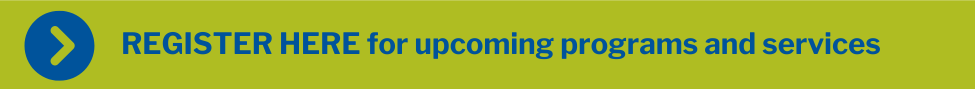 A green background with blue circle at right, and text "Register here for upcoming programs and services."