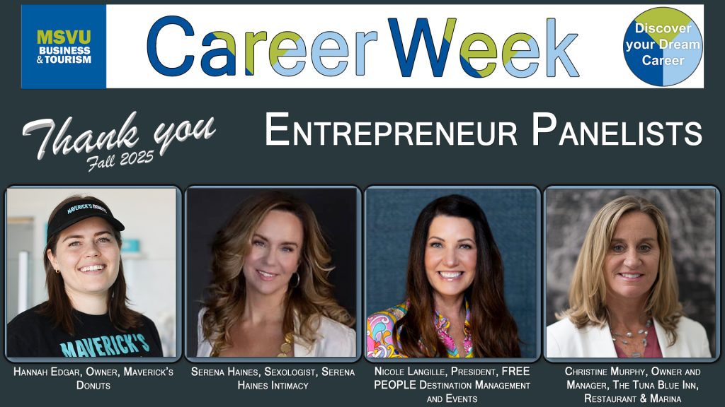 Business and Tourism department 2025 Career Week Entrepreneur Panelists head shots from left to right with their job titles below their faces. Hannah Edgar, Owner, Maverick’s Donuts. Serena Haines, Sexologist, Serena Haines Intimacy. Nicole Langille, President, FREE PEOPLE Destination Management and Events. Christine Murphy, Owner and Manager, The Tuna Blue Inn, Restaurant & Marina. Head shots are arranged in a row under the words Career week, and Thank you Accounting Finance panelists. Image has a grey back ground. The MSVU Business and Tourism logo is at the top left. The career week circle with the words Discover your dream career is in the top right.
