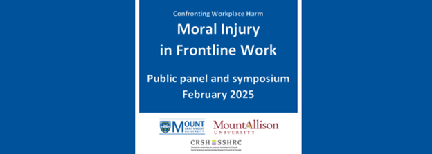 The Mount Allison and MSVU Logos below the text "Confronting Workplace Harm - Moral Injury in Frontline Work. Public Panel and Symposium February 2025."