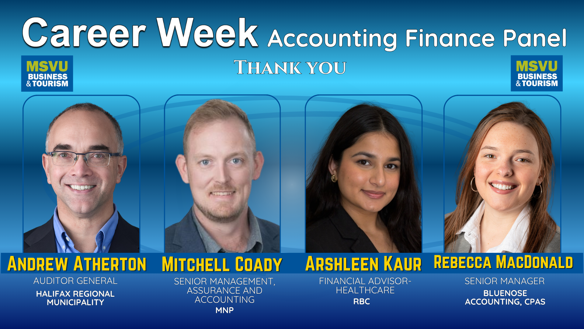 This is decorative. Photo of all 4 accounting panelists with their head shots, names and titles on a shiny blue background. Their names are in yellow, titles and workplaces in white. Career week accounting finance panel is stated across the top with the business and tourism logo placed on both the left and the right of the words thank you underneath this.